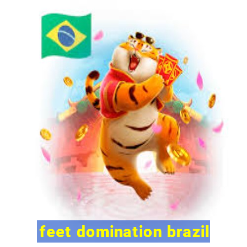 feet domination brazil